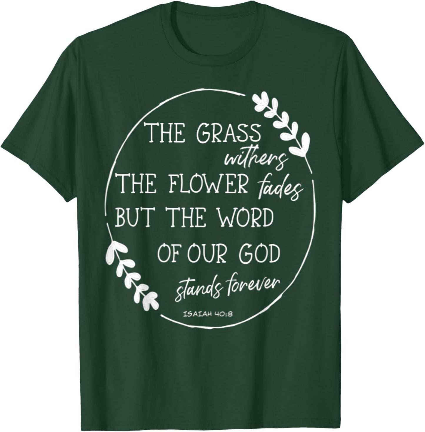 Isaiah 40:8 Flowers Fade God's Word Stands Forever Verse T-Shirt - T-Shirt | Forest