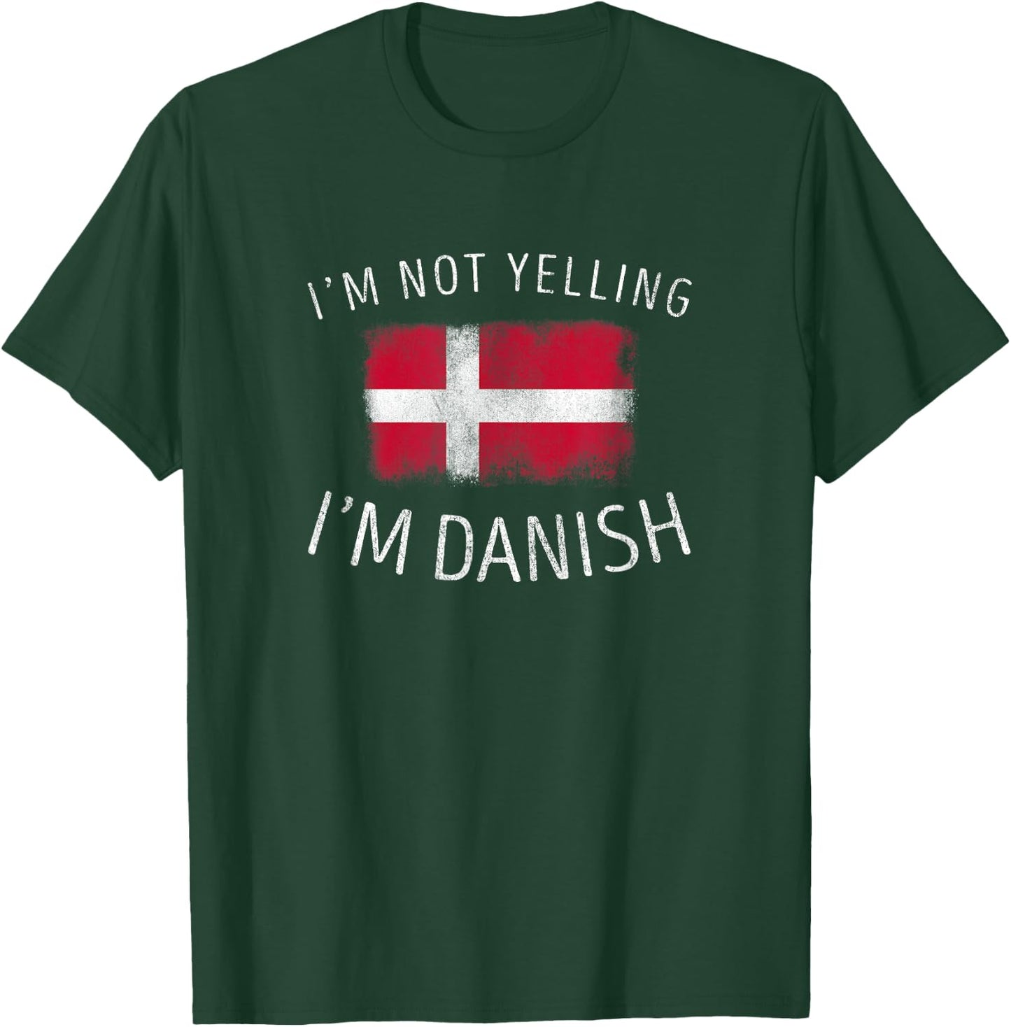 I'm Not Yelling, I'm Danish - Funny Denmark Pride T-Shirt - T-Shirt | Forest