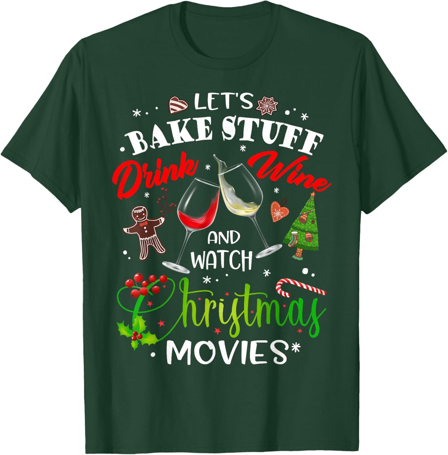 Let's Bake Stuff Drink Wine and Watch Christmas Movies Funny T-Shirt - T-Shirt | Forest