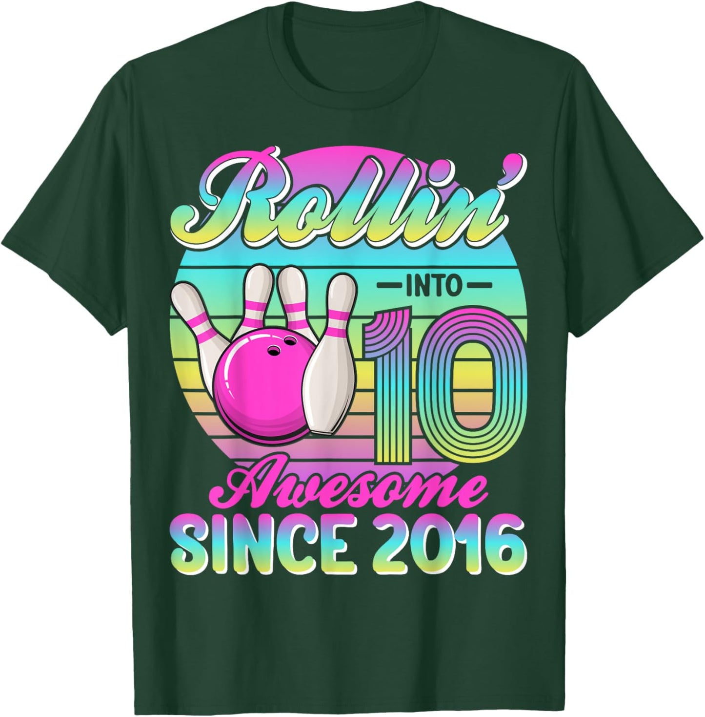 Bowling 10th Birthday Rollin Into 10 Awesome Since 2016 T-Shirt - T-Shirt | Forest