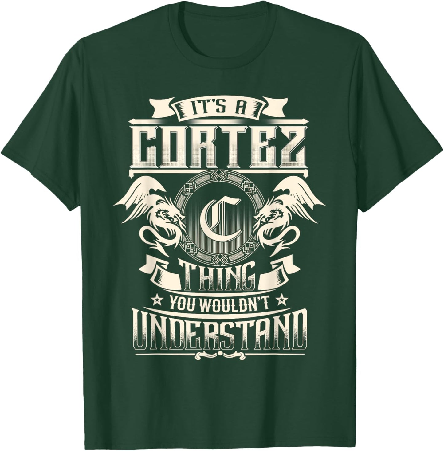 It's A CORTEZ Thing You Wouldn't Understand Family Name T-Shirt - T-Shirt | Forest