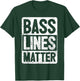 Funny Bass Player - Bass Lines Matter - Rock Bassist T-Shirt - T-Shirt | Forest