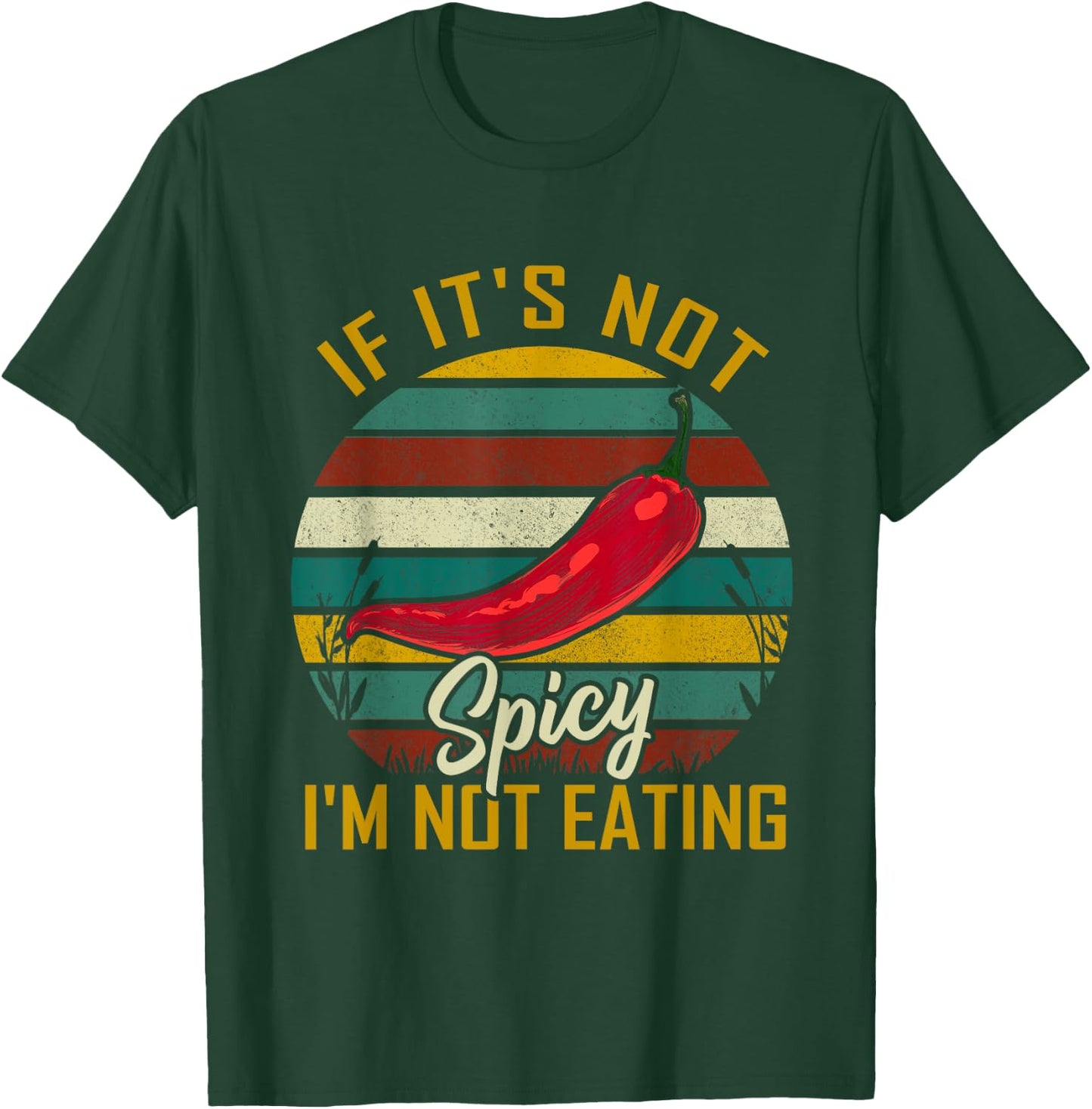 If It's Not Spicy I'm Not Eating Food Pepper Lovers Travel T-Shirt - T-Shirt | Forest