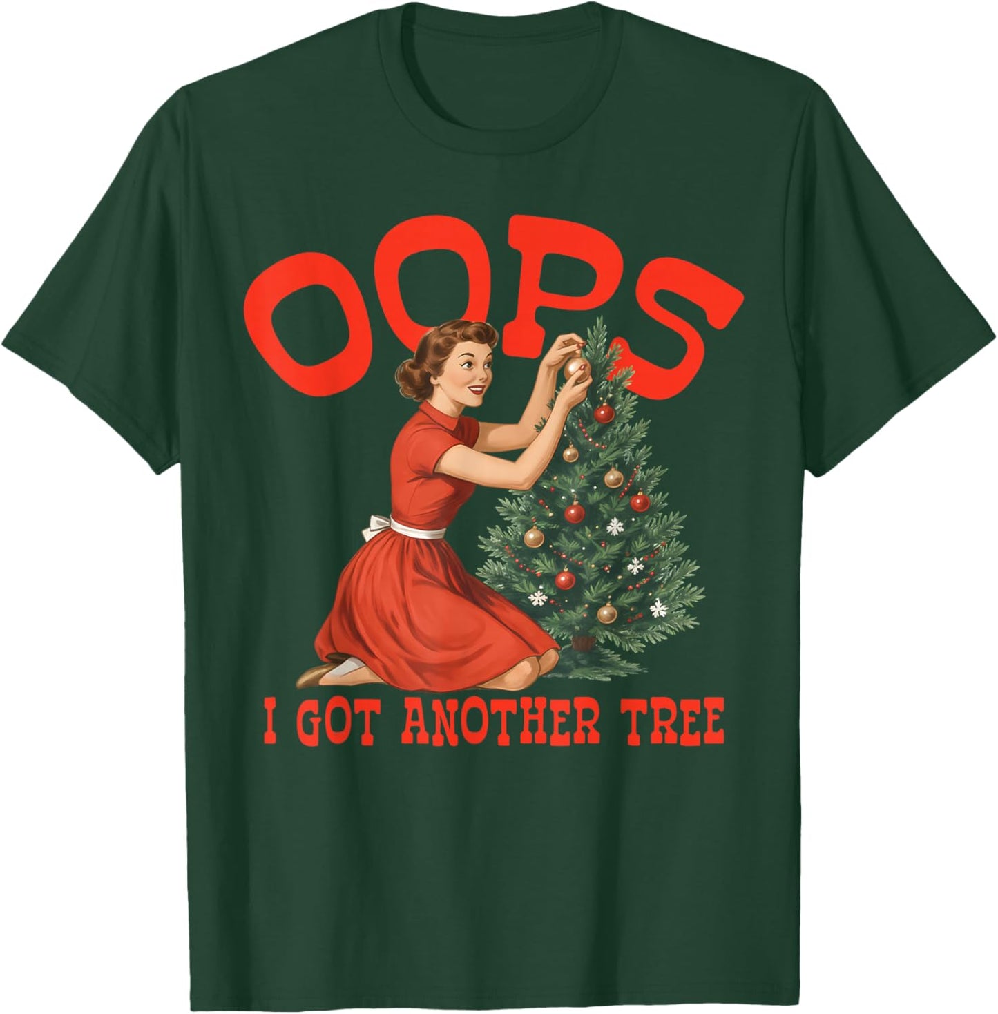 Oops I Got Another Tree Christmas Holliday Vintage Girl T-Shirt - T-Shirt | Forest