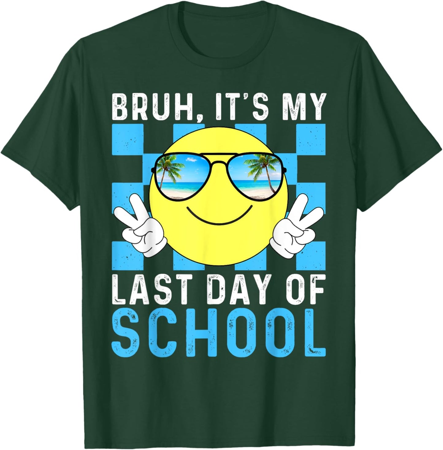 Bruh Its My Last Day Of School-Happy Last Day Of School-Bruh T-Shirt - T-Shirt | Forest