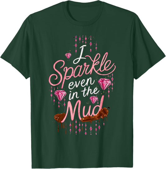 Woman I Sparkle Even in Mud Run Team Princess Girls Mudding T-Shirt - T-Shirt | Forest
