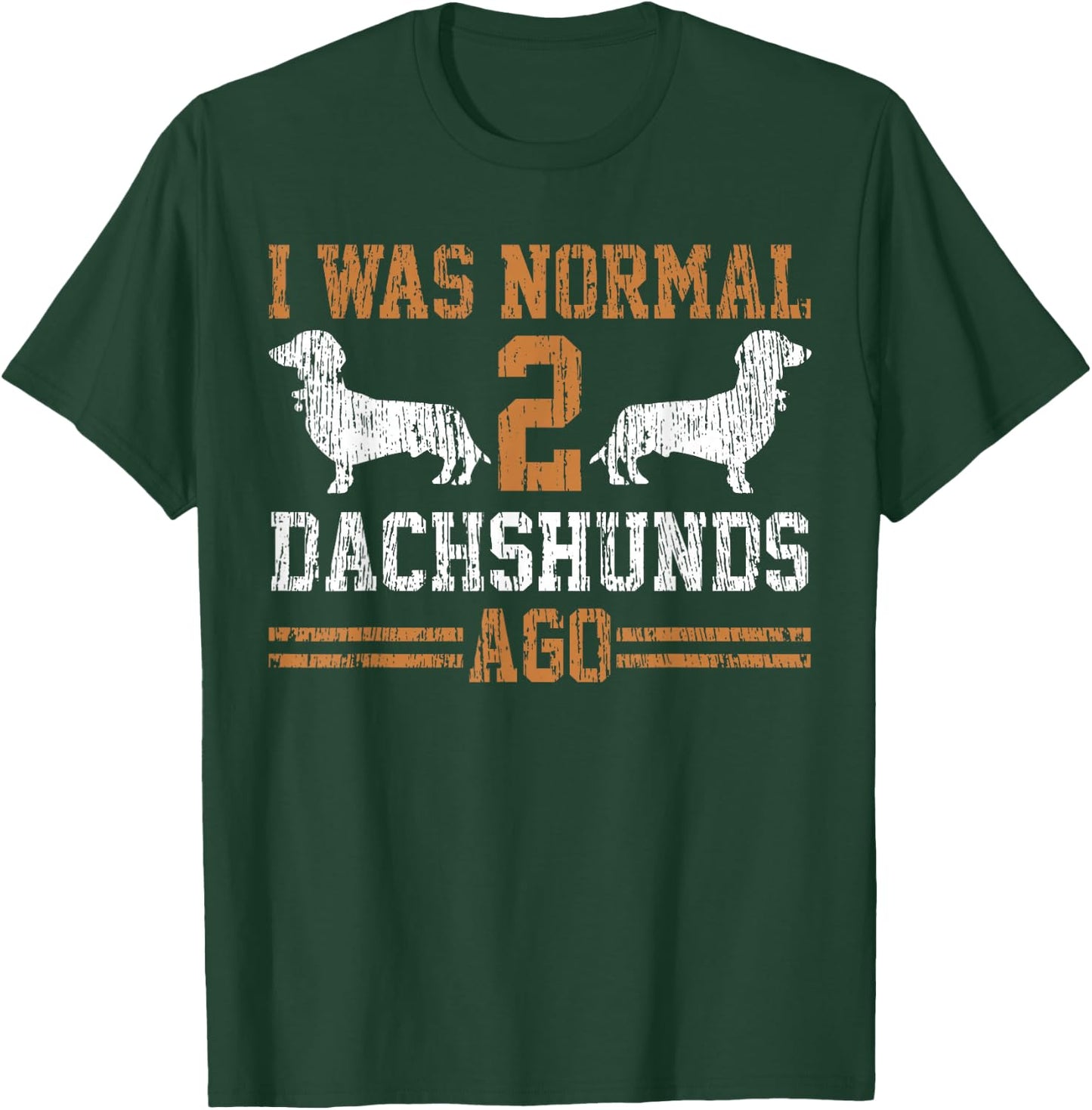 Dachshund Wiener I was Normal 2 Two Dog Vintage T-Shirt - T-Shirt | Forest
