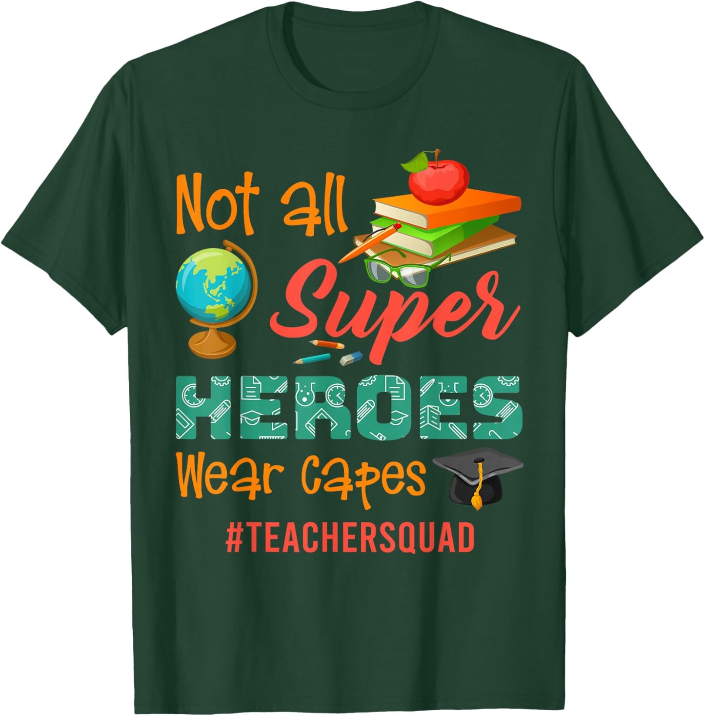 Teacher Not All Superheroes Wear Capes Teacher Squad T-Shirt - T-Shirt | Forest