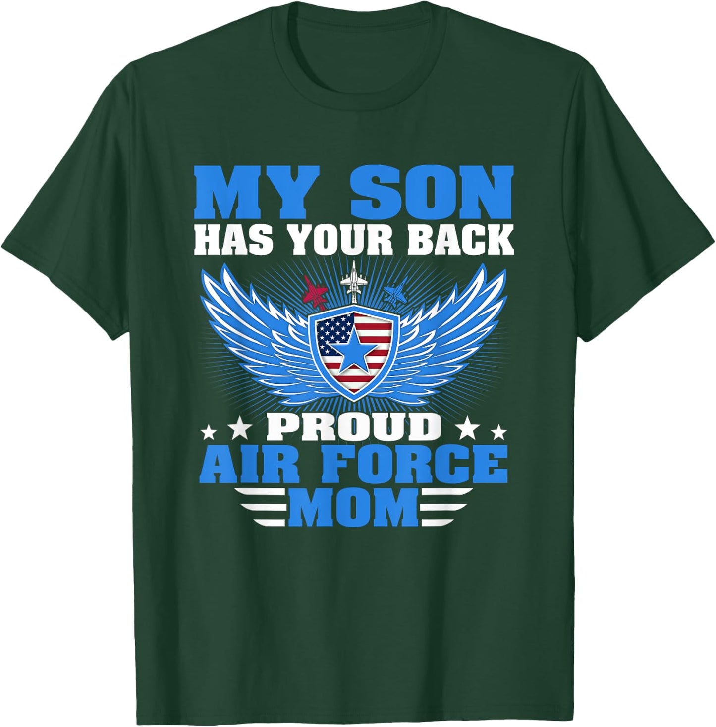 My Son Has Your Back Proud Air Force Mom Military Mother T-Shirt - T-Shirt | Forest