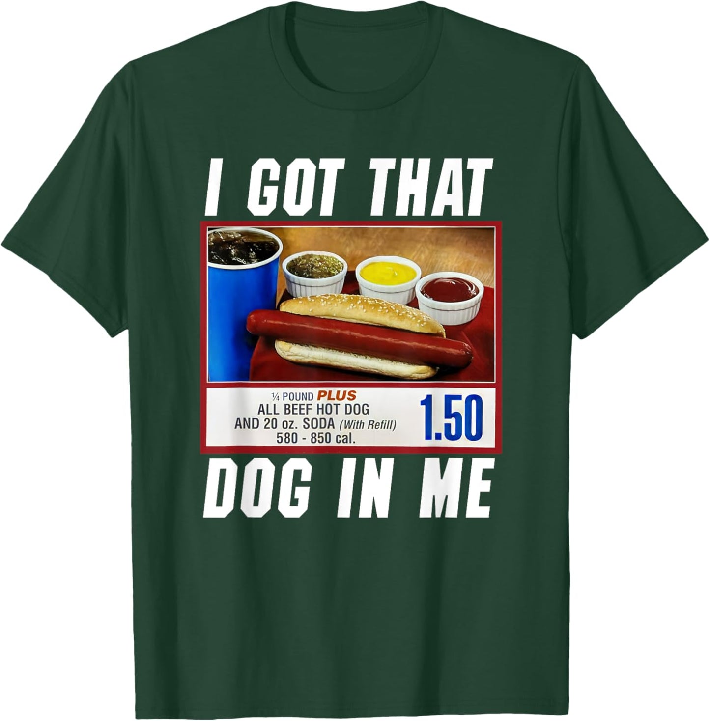 I Got That Dog In Me - Hot Dog Women Girls Kids T-Shirt - T-Shirt | Forest