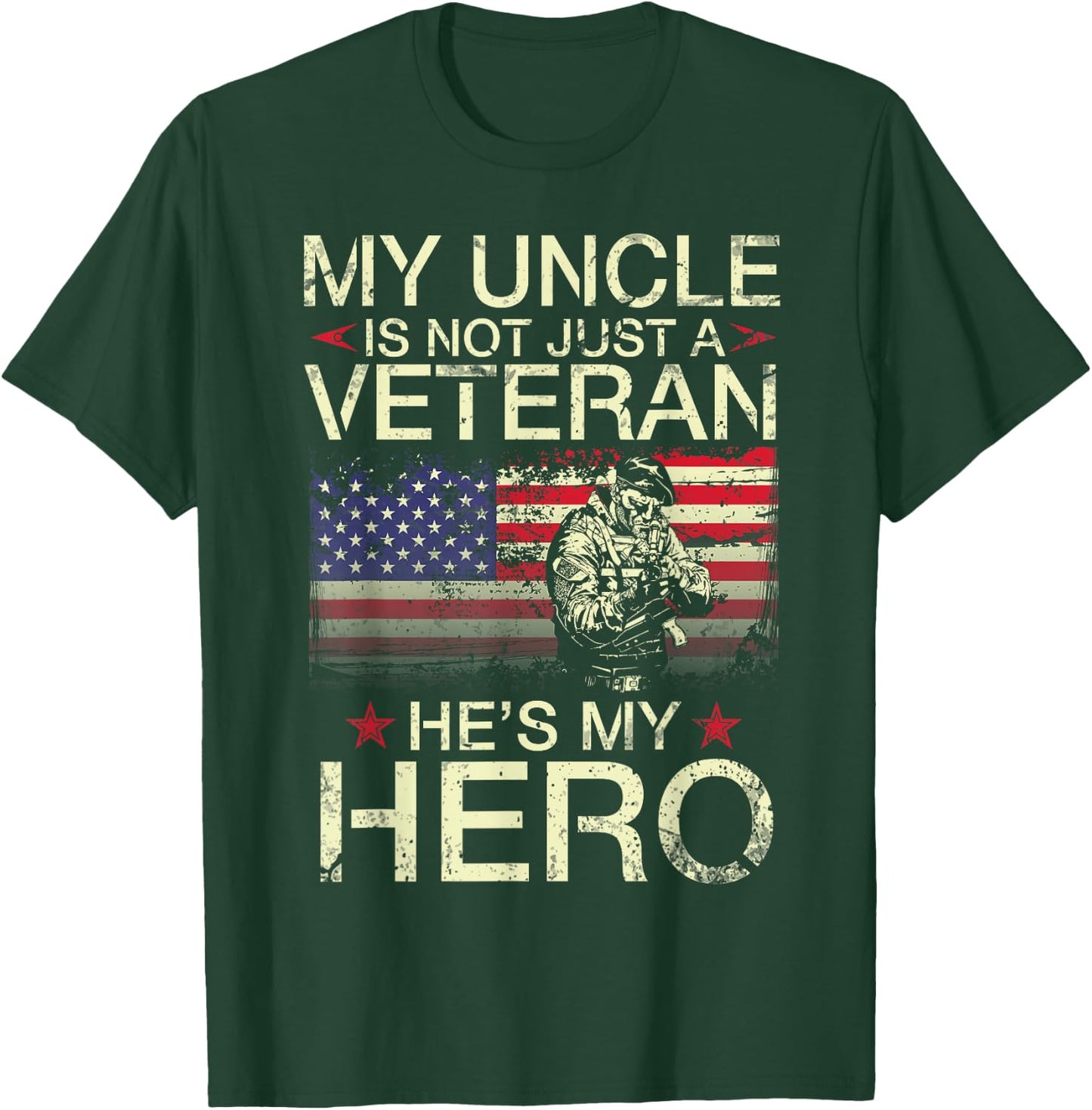 My Uncle Is Not Just A Veteran He's My Hero Happy Day To Me T-Shirt - T-Shirt | Forest
