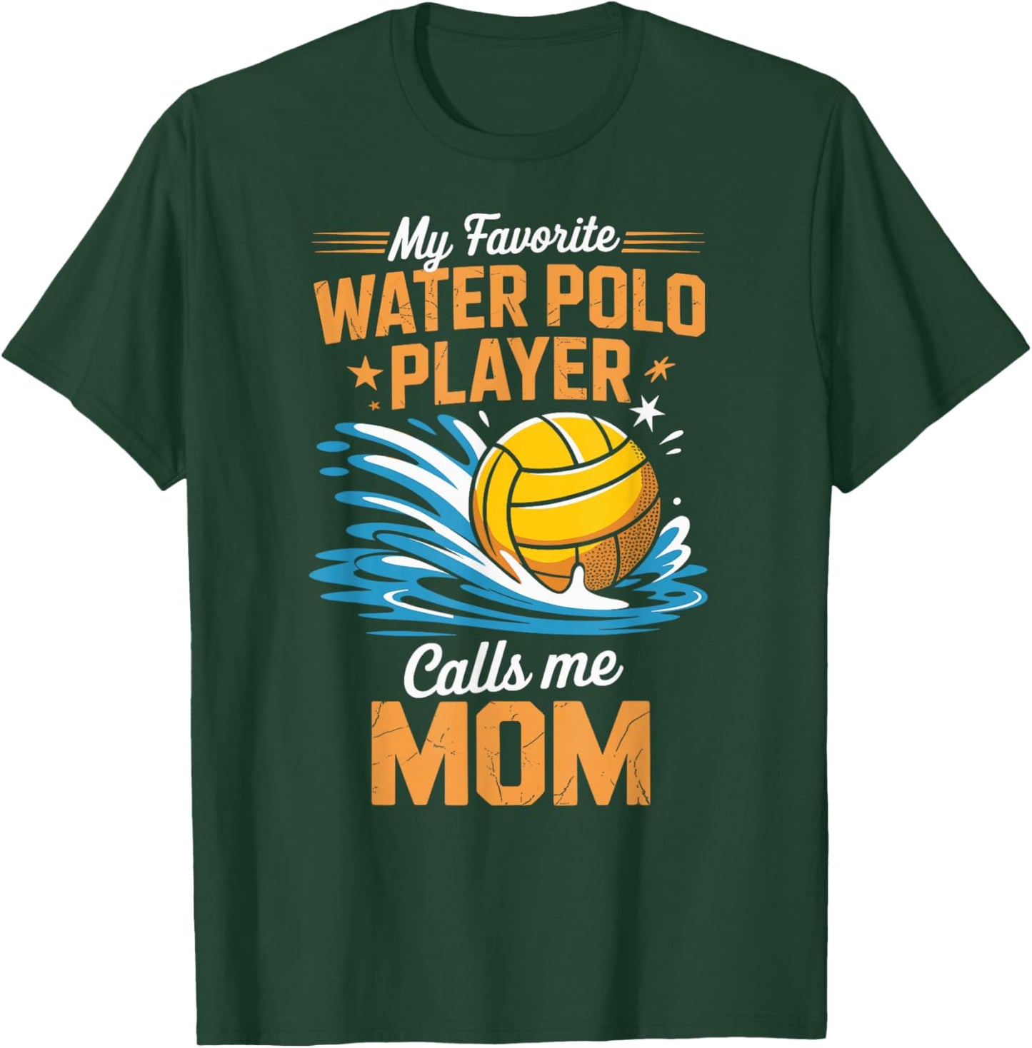 My Favorite Water Polo Player Calls Me Mom T-Shirt - T-Shirt | Forest