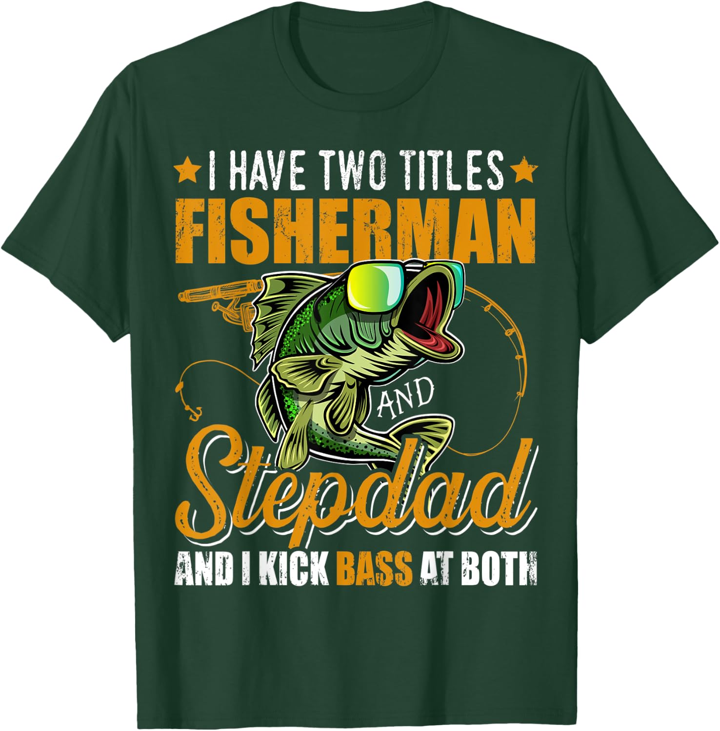 I Have Two Titles Fisherman Stepdad Bass Fishing Fathers Day T-Shirt - T-Shirt | Forest