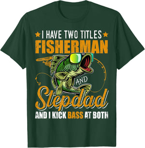 I Have Two Titles Fisherman Stepdad Bass Fishing Fathers Day T-Shirt - T-Shirt | Forest