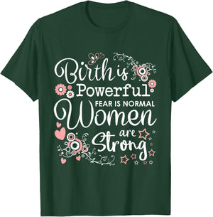 Birth is Powerful Women Are Strong Midwife Doula T-Shirt - T-Shirt | Forest