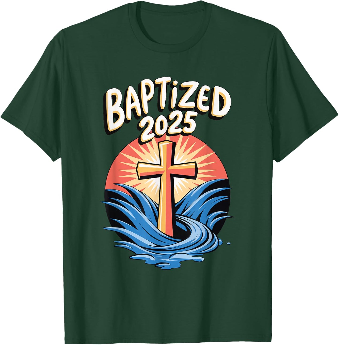 Baptized 2025 T-Shirt - T-Shirt | Forest