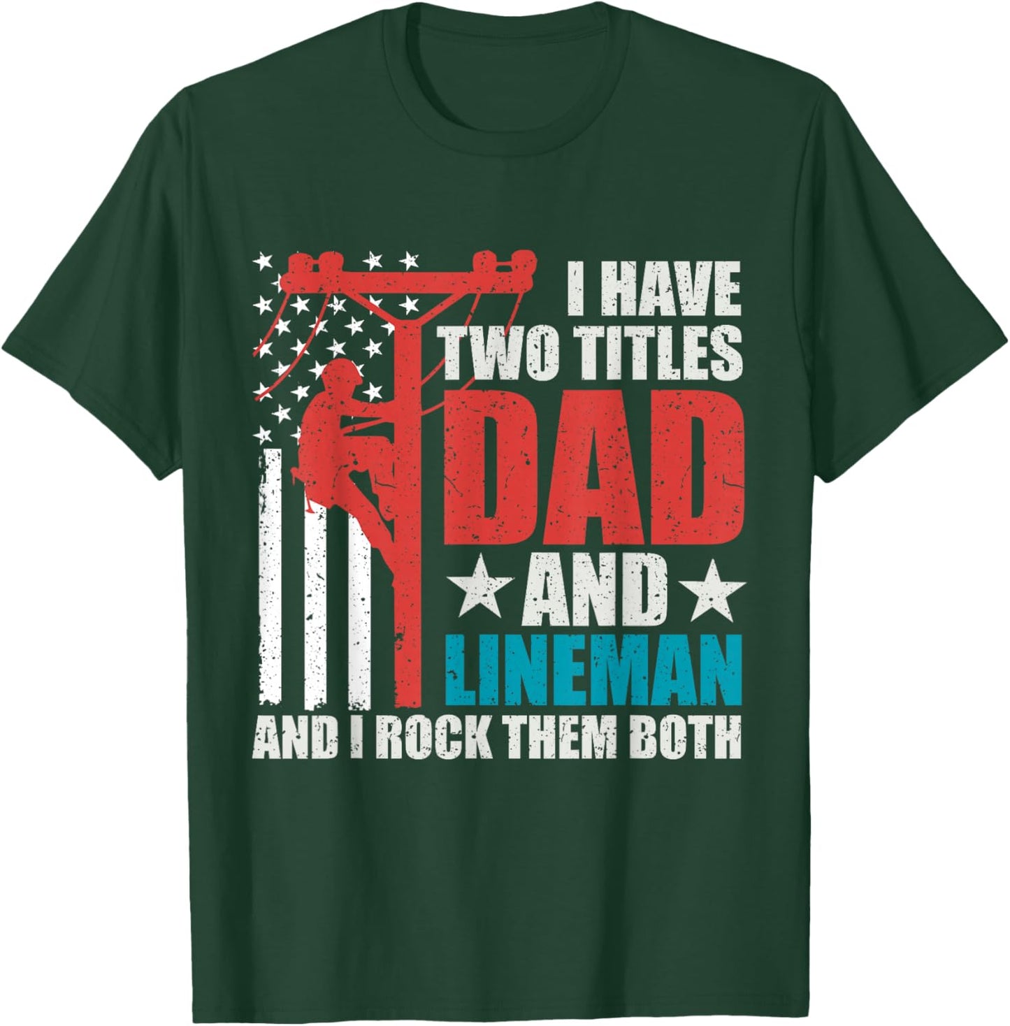 I Have Two Titles Dad And Lineman Father's Day American Flag T-Shirt - T-Shirt | Forest