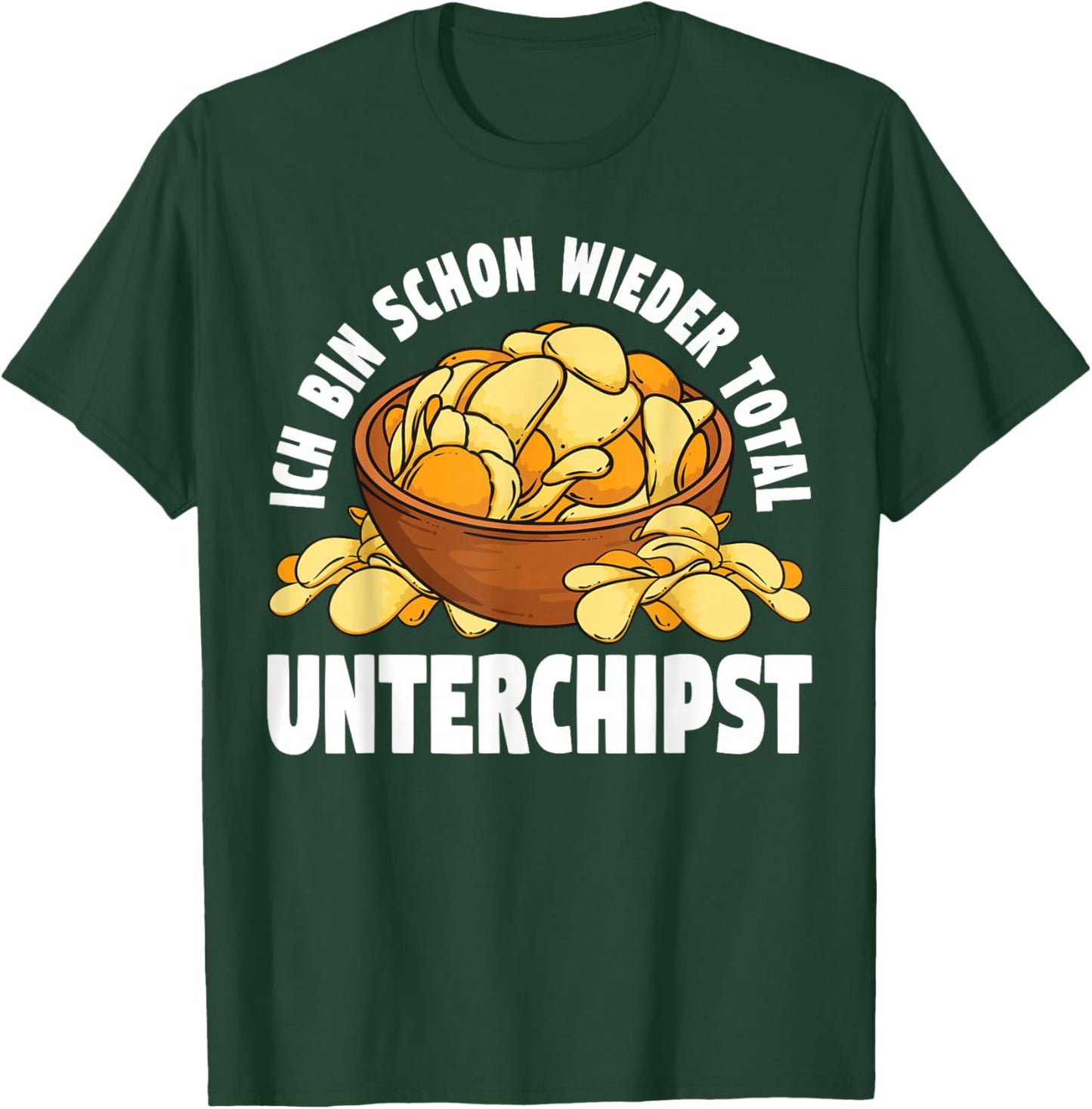 Ich Bin Schon Wieder Total Unterchipst Kartoffelchips Chips T-Shirt - T-Shirt | Forest