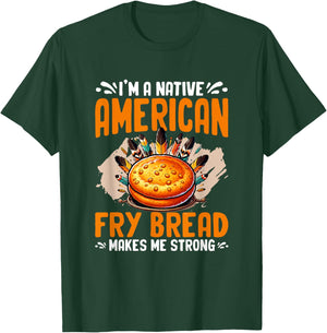 Fry Bread Makes Me Strong Native American Indian Fry Bread T-Shirt - T-Shirt | Forest