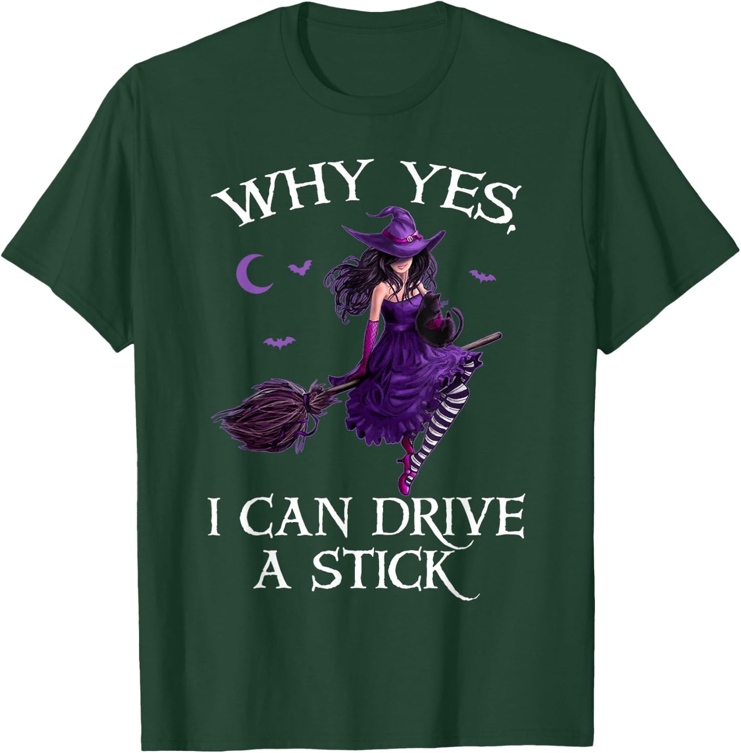 Why Yes I Can Drive a Stick Funny Halloween Witch Women Girl T-Shirt - T-Shirt | Forest