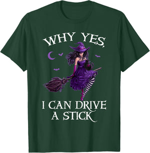 Why Yes I Can Drive a Stick Funny Halloween Witch Women Girl T-Shirt - T-Shirt | Forest