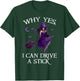 Why Yes I Can Drive a Stick Funny Halloween Witch Women Girl T-Shirt - T-Shirt | Forest
