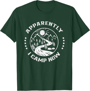 Apparently I Camp Now Lover Camper Camping Campsite T-Shirt - T-Shirt | Forest