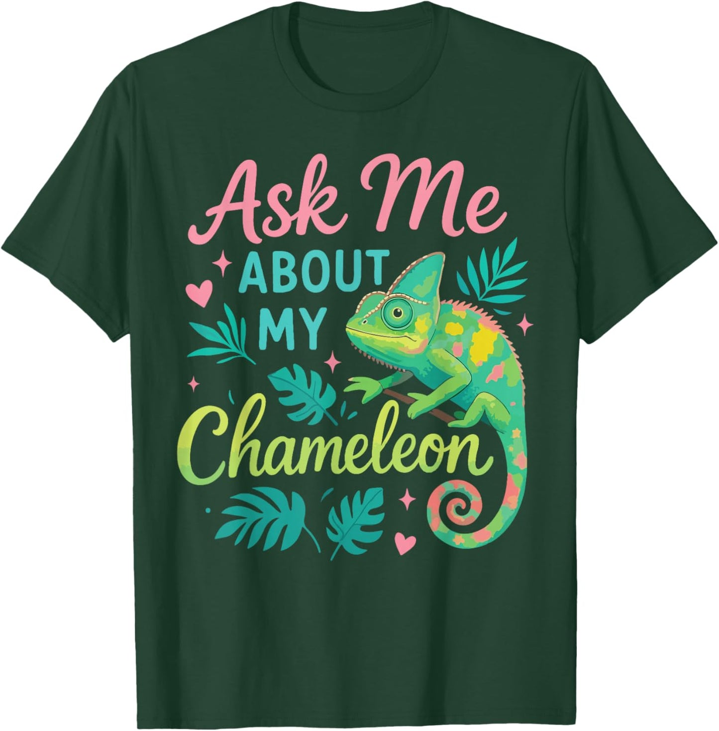 Chameleon Ask Me About My Chameleon T-Shirt - T-Shirt | Forest