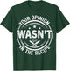 Your Opinion Wasn't In The Recipe - Cook T-Shirt - T-Shirt | Forest