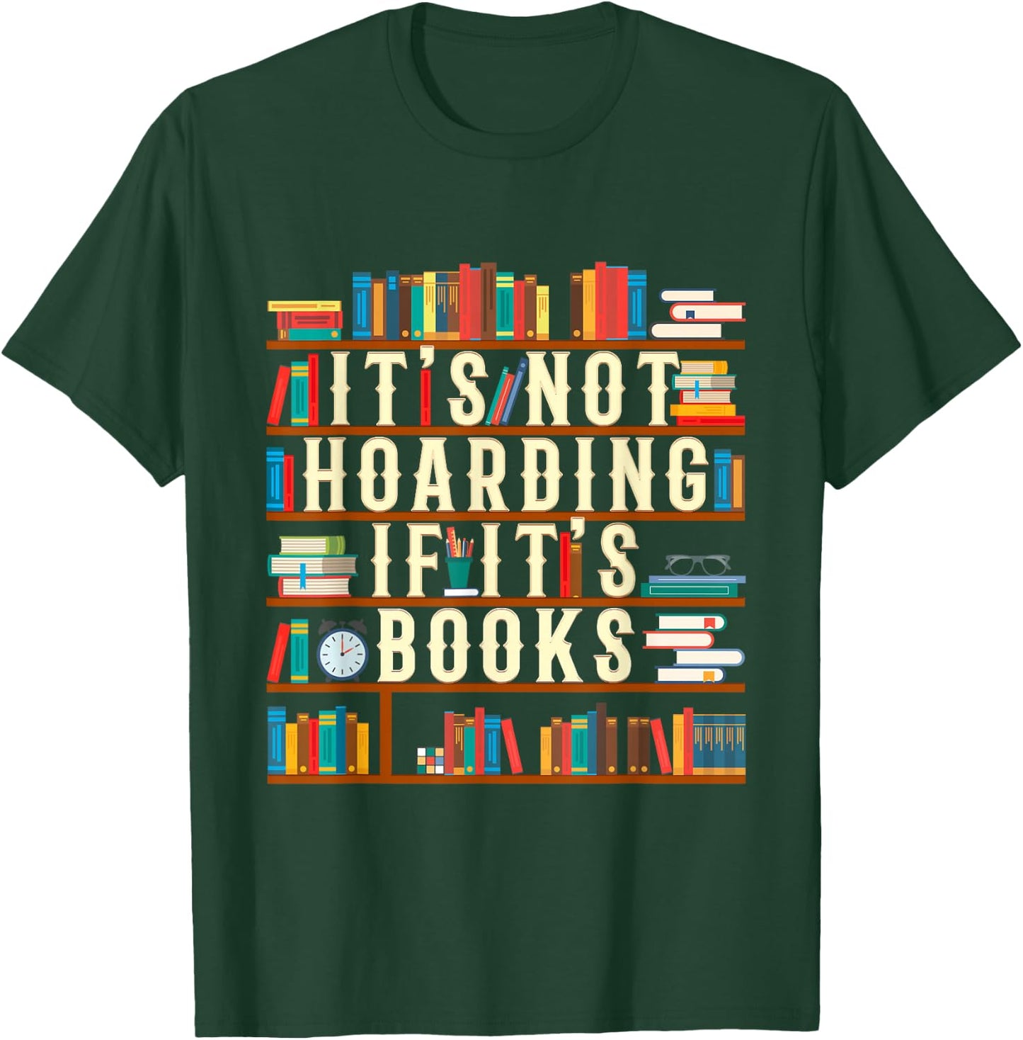 It's Not Hoarding If It's Books Book Lover Gift Readers T-Shirt - T-Shirt | Forest