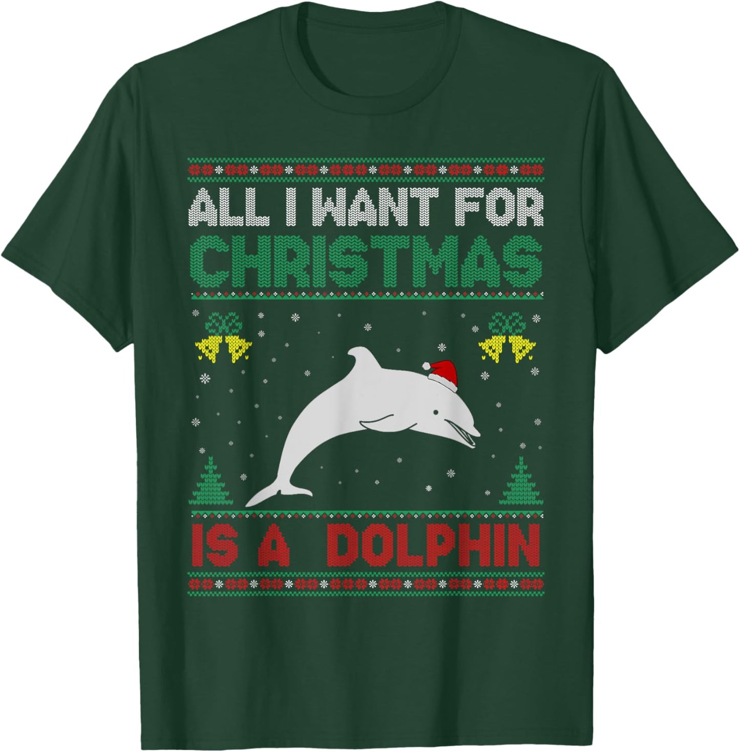 All I Want For Christmas Is A Dolphin Ugly Sweater T-Shirt - T-Shirt | Forest