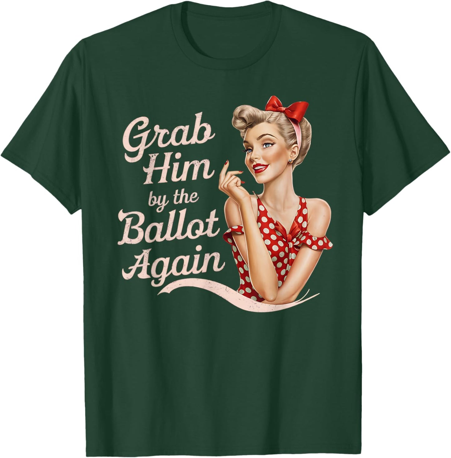 Grab Him By The Ballot Again T-Shirt - T-Shirt | Forest