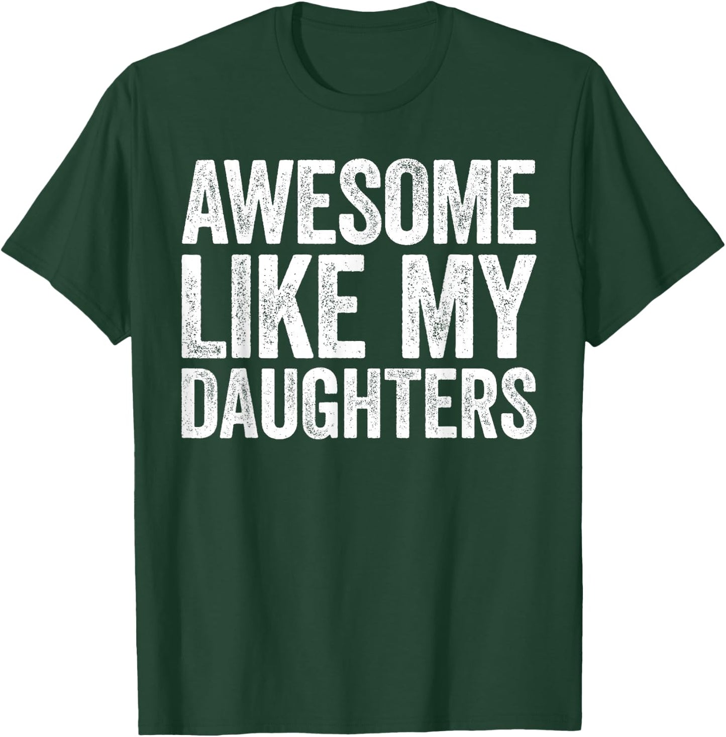Awesome Like My DaughterS Shirt Funny Men Dad Fathers Day T-Shirt - T-Shirt | Forest