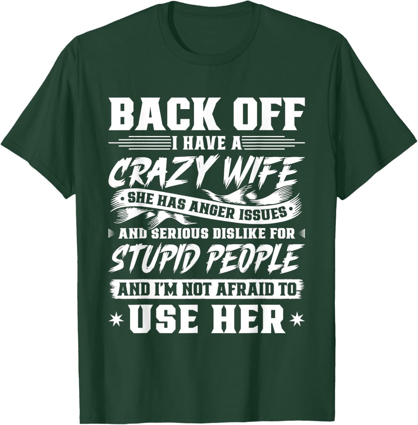 Back Off I Have A Crazy Wife & I'm Not Afraid To Use Her T-Shirt - T-Shirt | Forest