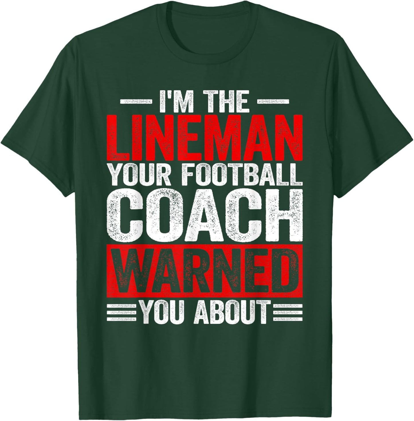 I'm Lineman Your American Football Coach Warned You About T-Shirt - T-Shirt | Forest