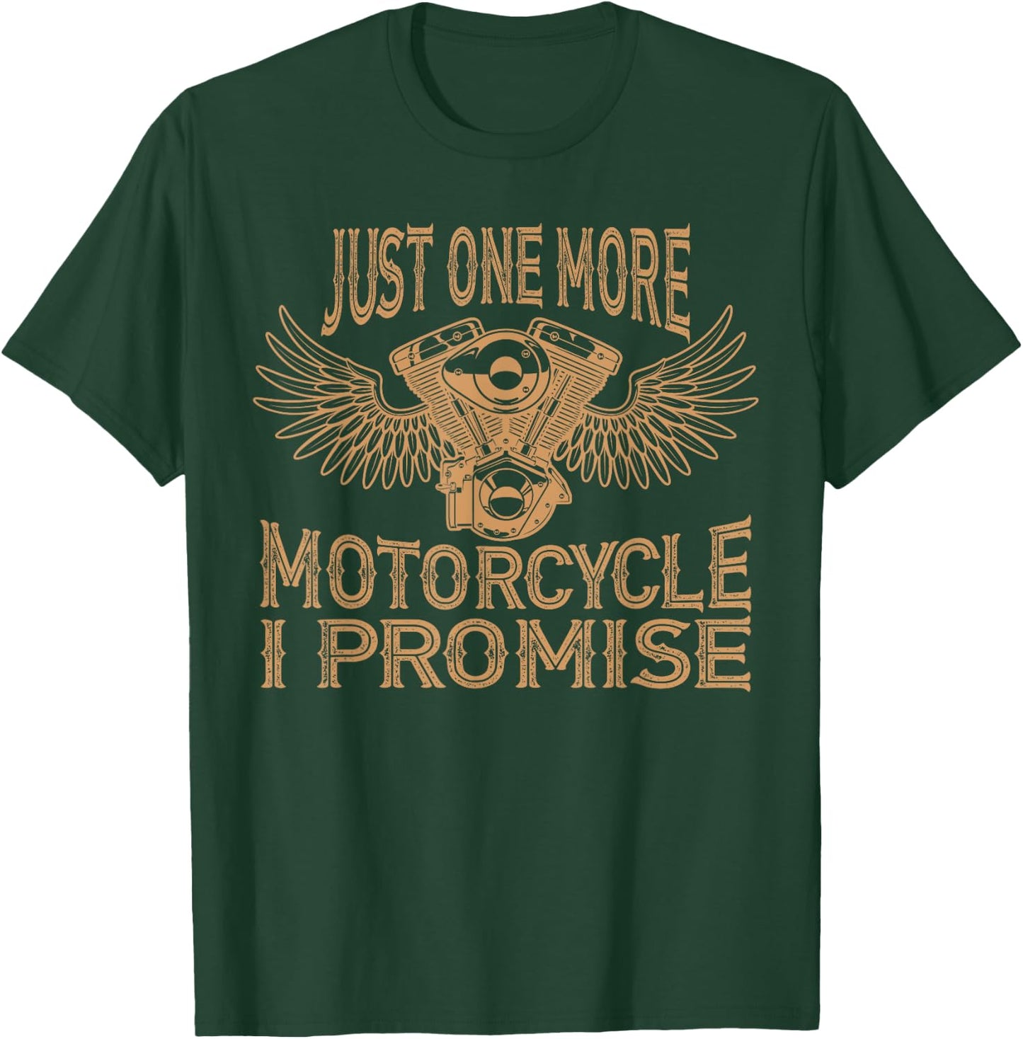 Just One More Motorcycle I Promise Biker Gift T shirt T-Shirt - T-Shirt | Forest