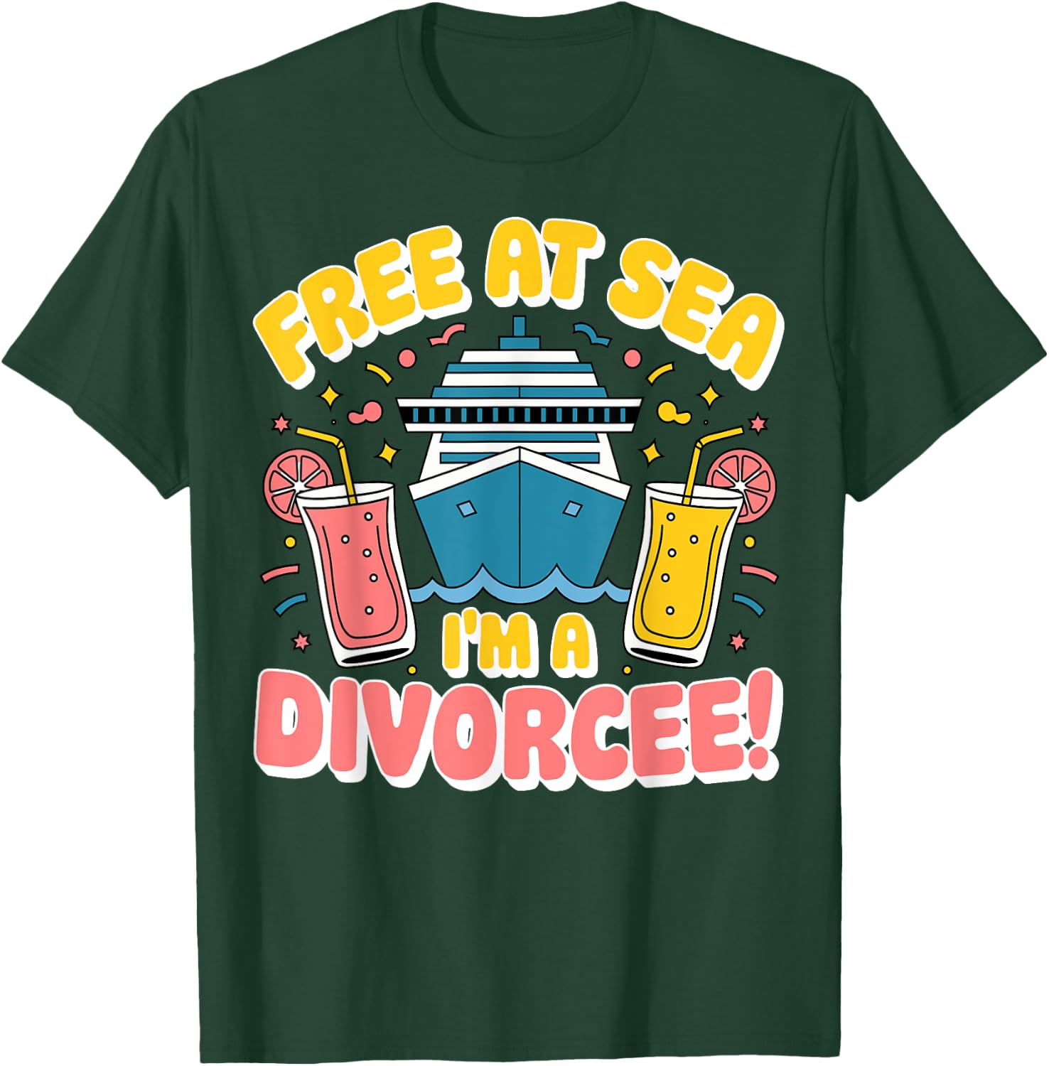 Cruise Cruising Divorce Party - Free at Sea I'm a Divorcee T-Shirt - T-Shirt | Forest