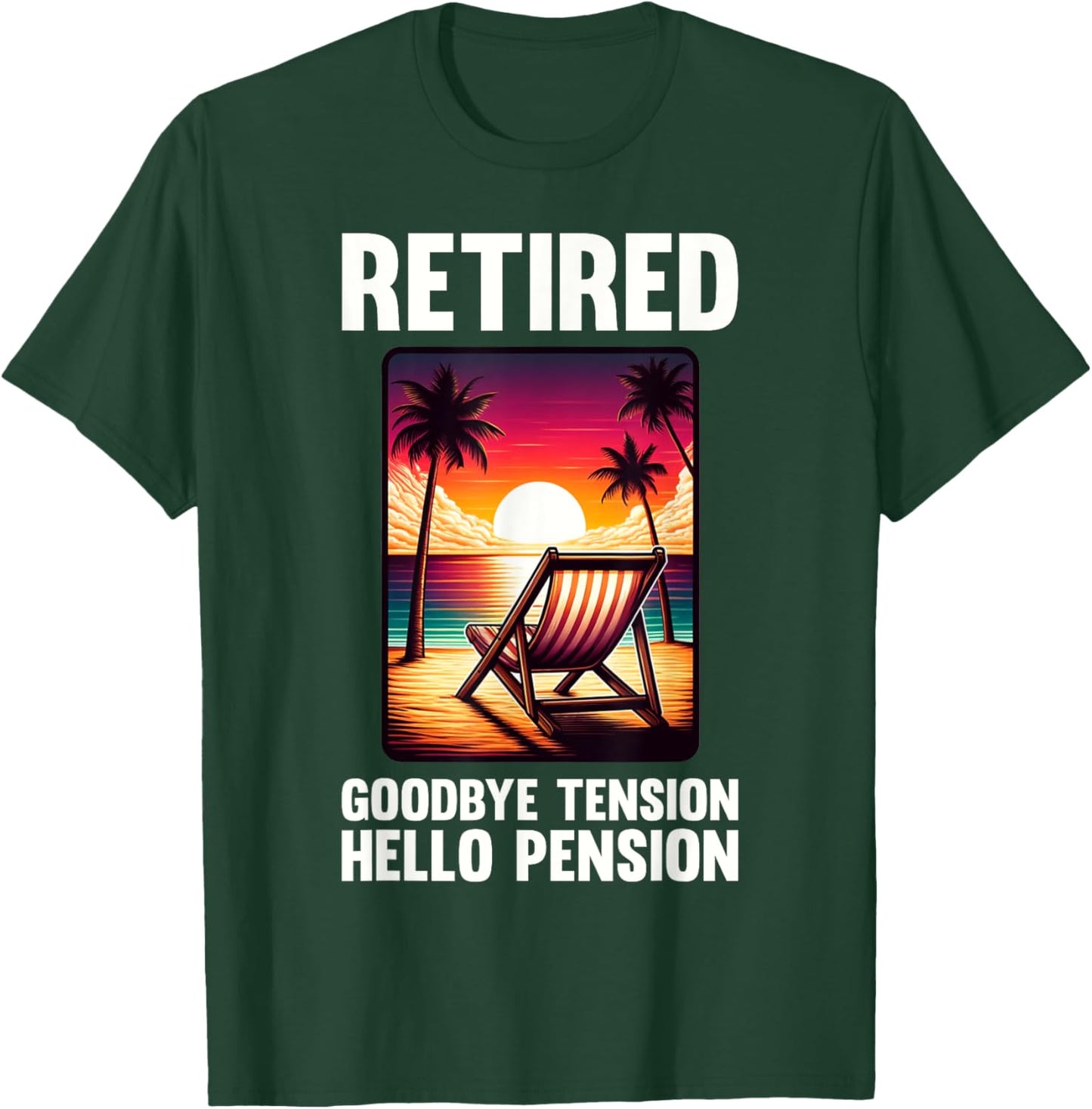 Funny Retirement Goodbye Tension Hello Pension Retired T-Shirt - T-Shirt | Forest