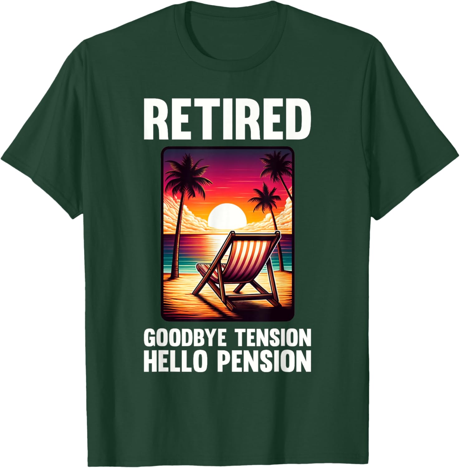 Funny Retirement Goodbye Tension Hello Pension Retired T-Shirt - T-Shirt | Forest