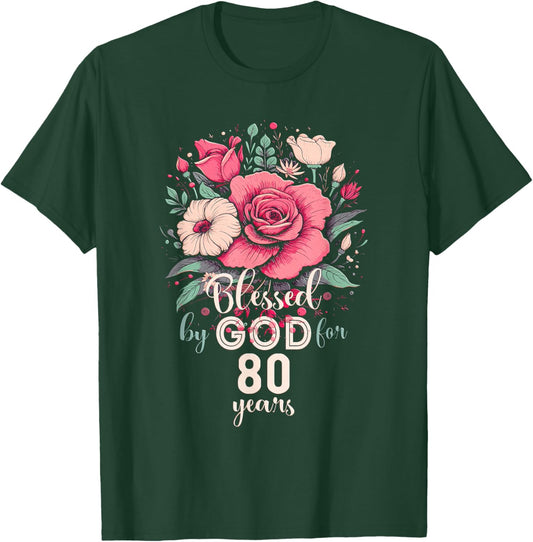 Blessed By God For 80 Years Rose Religious 80th Birthday T-Shirt - T-Shirt | Forest