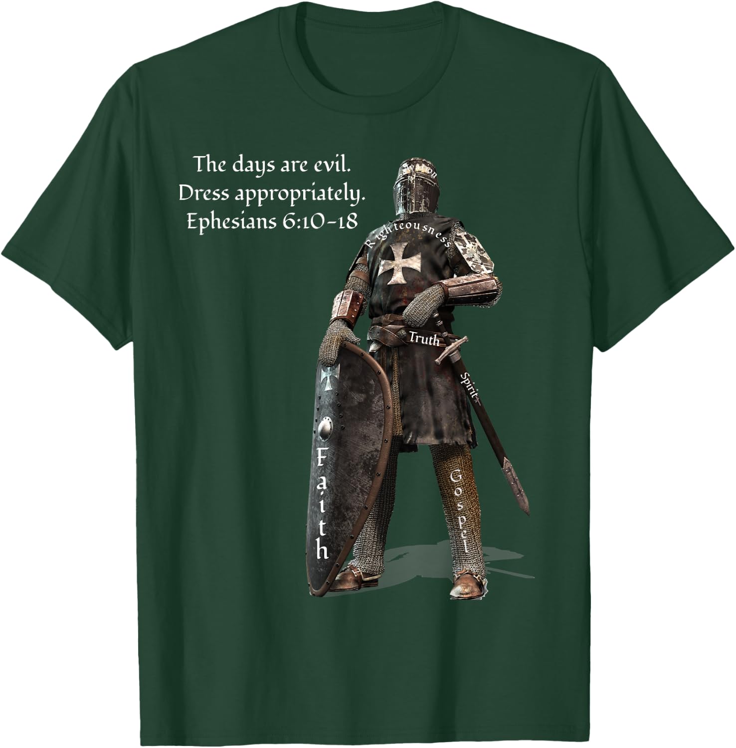 The Days Are Evil Dress Appropriately Ephesians 6:10-18 T-Shirt - T-Shirt | Forest