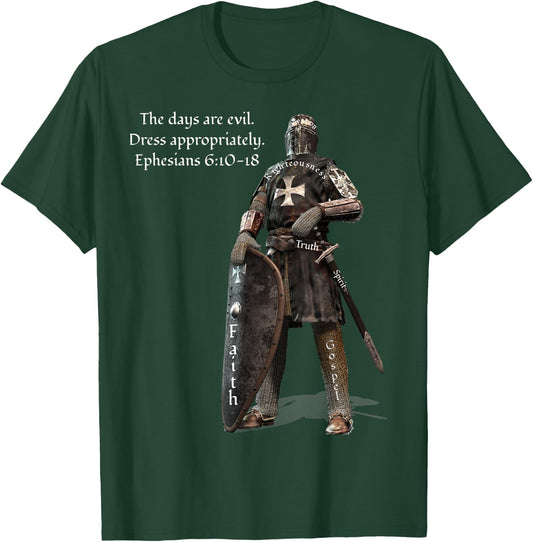 The Days Are Evil Dress Appropriately Ephesians 6:10-18 T-Shirt - T-Shirt | Forest