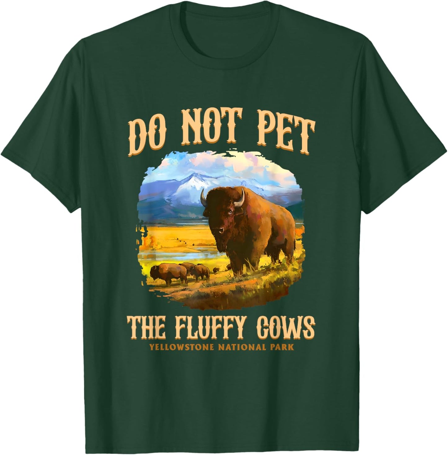 Do Not Pet The Fluffy Cows Yellowstone National Park T-Shirt - T-Shirt | Forest