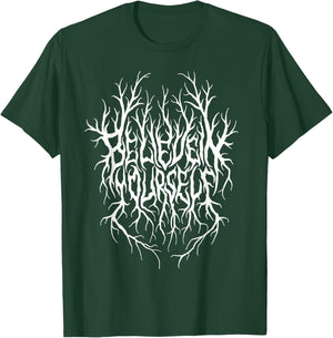 Believe In Yourself Black Metal Parody Funny Typography T-Shirt - T-Shirt | Forest