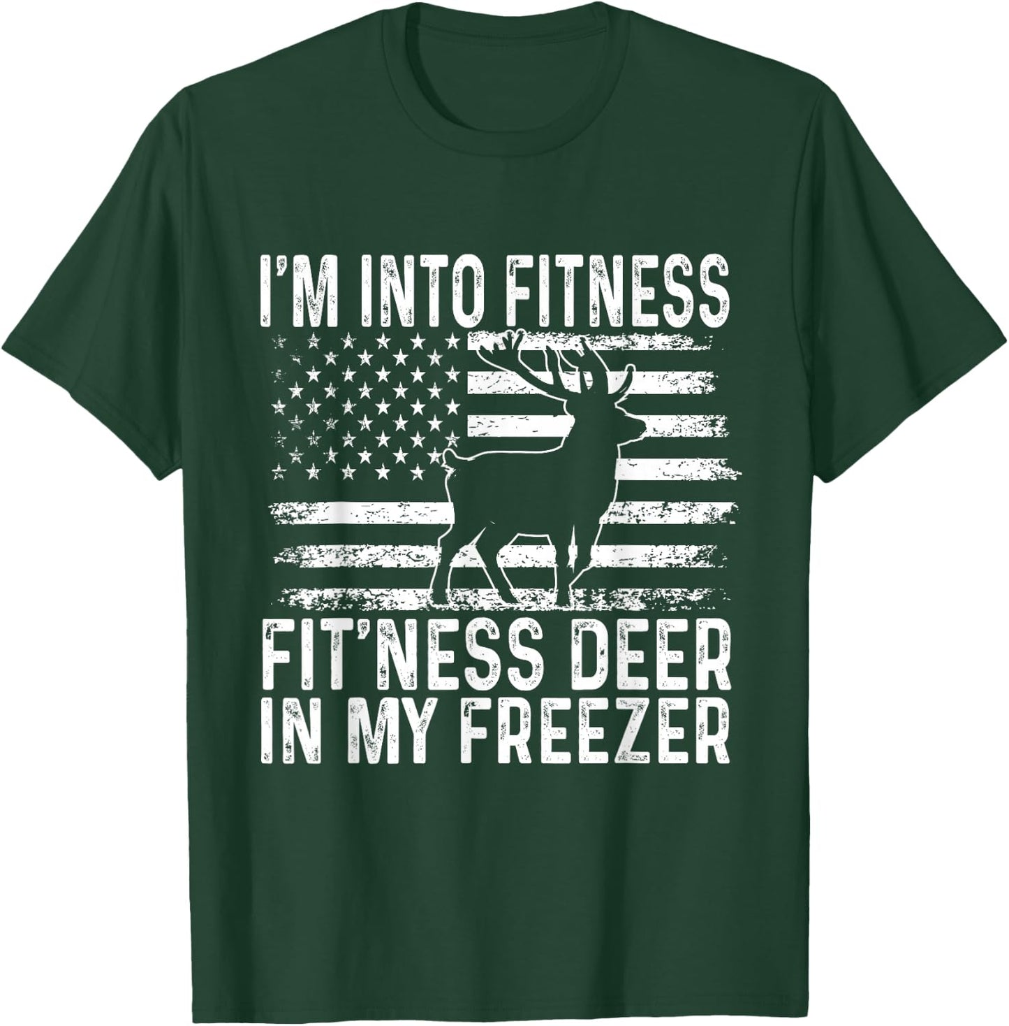 I'm Into Fitness Fit'ness Deer In My Freezer Funny T-Shirt - T-Shirt | Forest