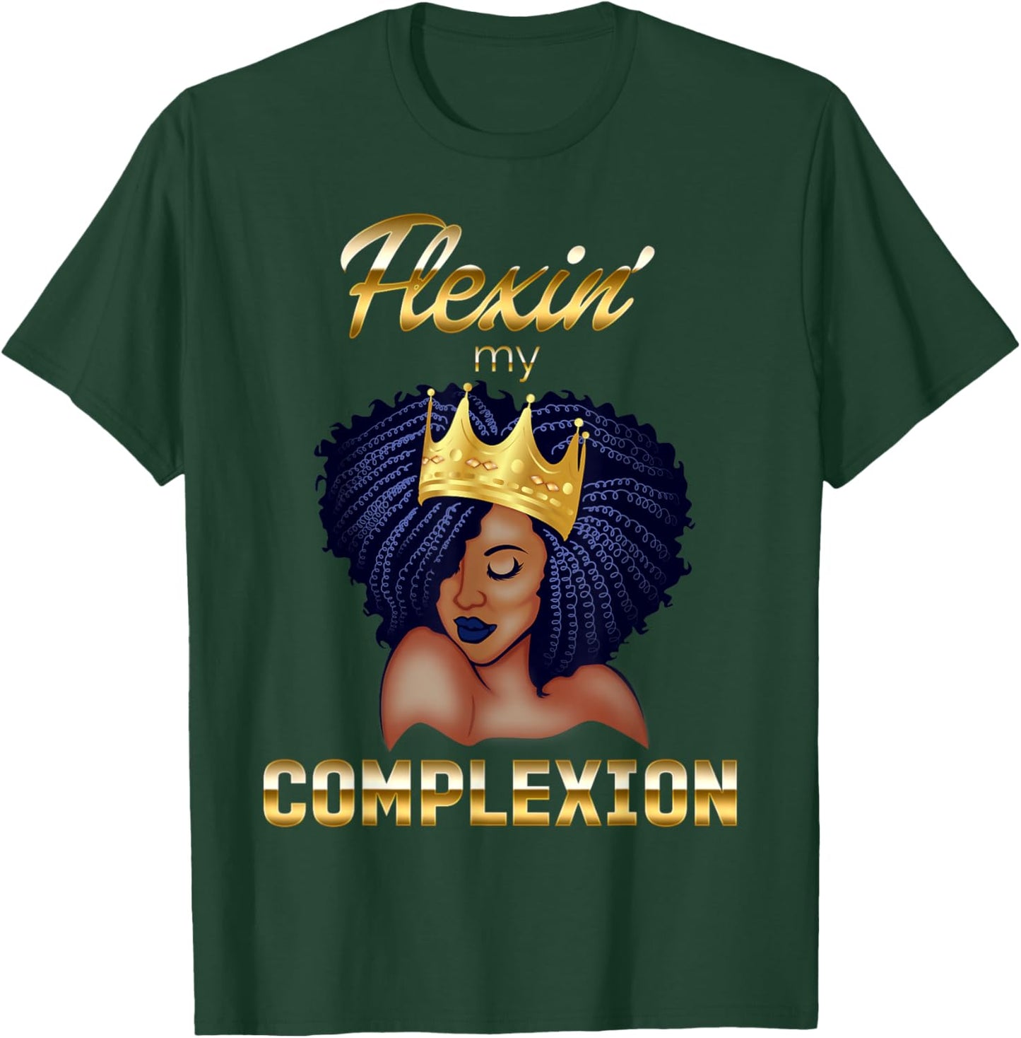 Flexing My Complexion Melanin Poppin' Black Queen T-Shirt - T-Shirt | Forest