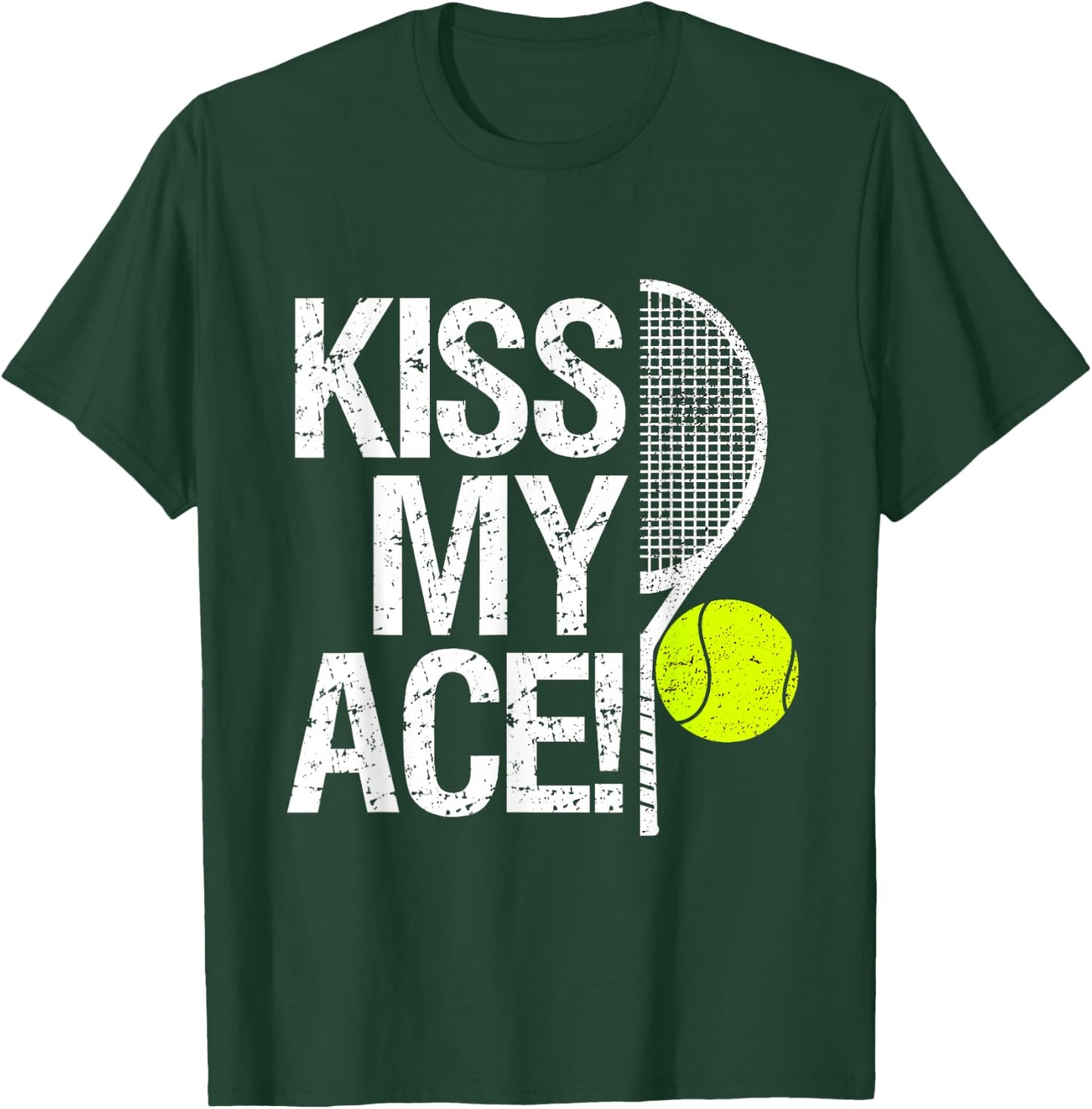 Kiss my Ace! For tennis players T-Shirt - T-Shirt | Forest