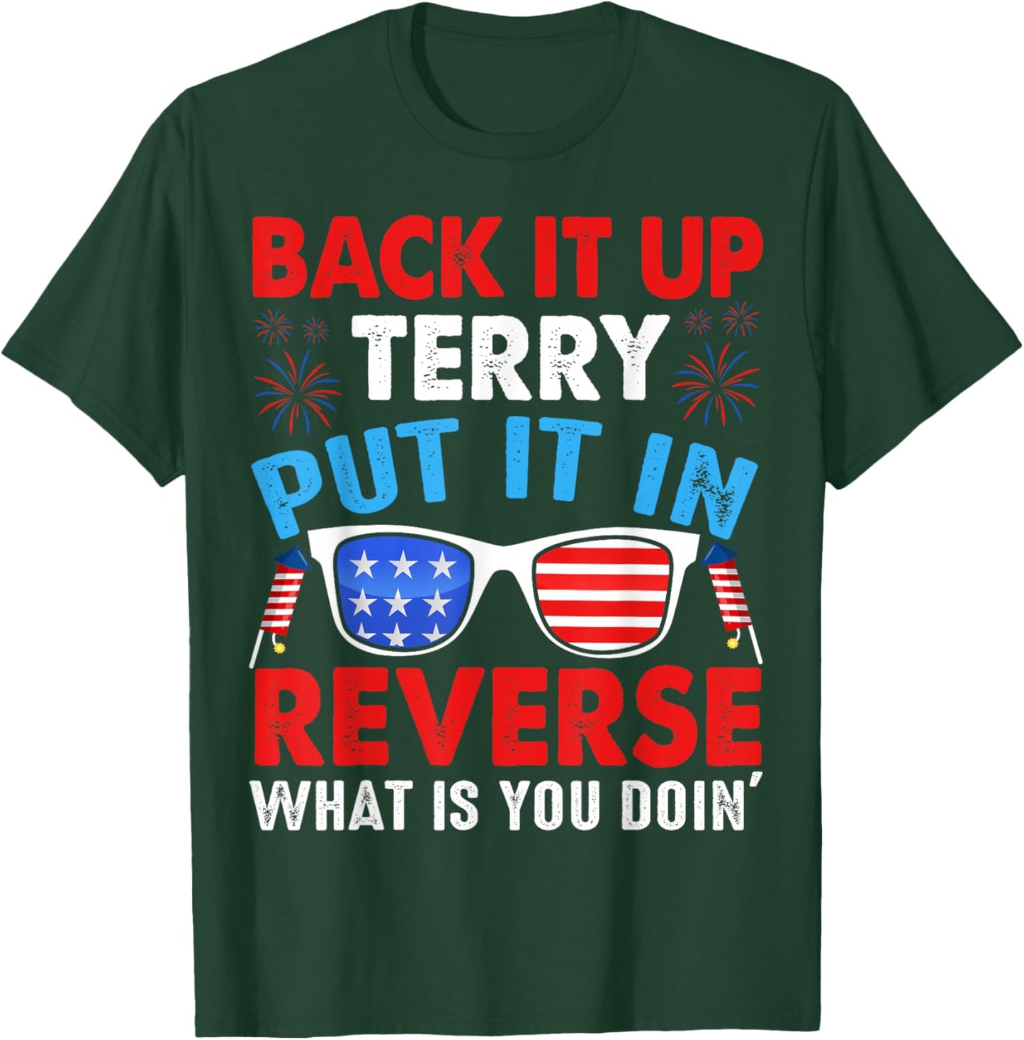 Back Up Terry Put It In Reverse Firework Funny 4th of July Men T-Shirt - T-Shirt | Forest
