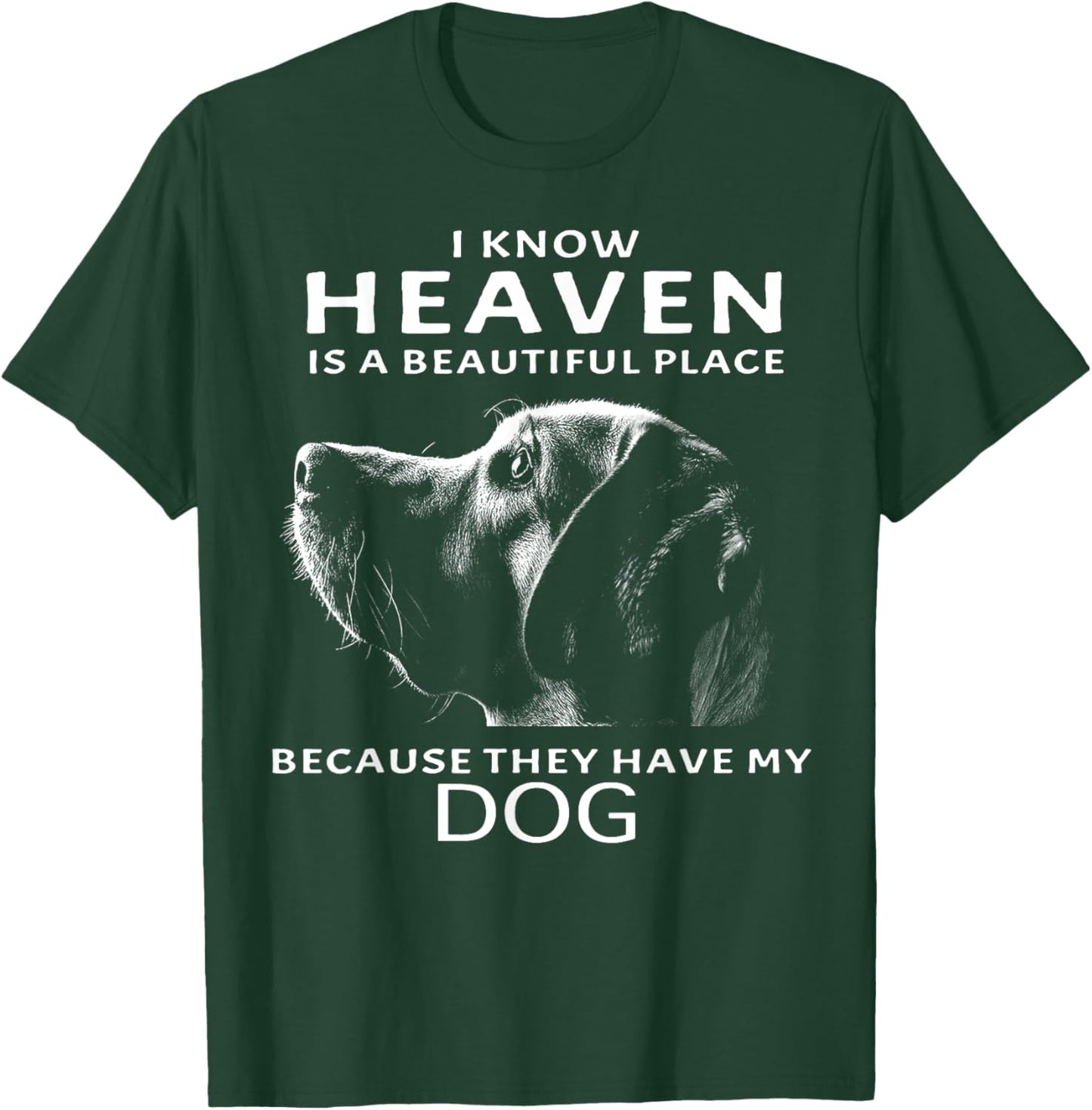 I Know Heaven Is A Beautiful Place Because They Have My Dog Women T-Shirt - T-Shirt | Forest