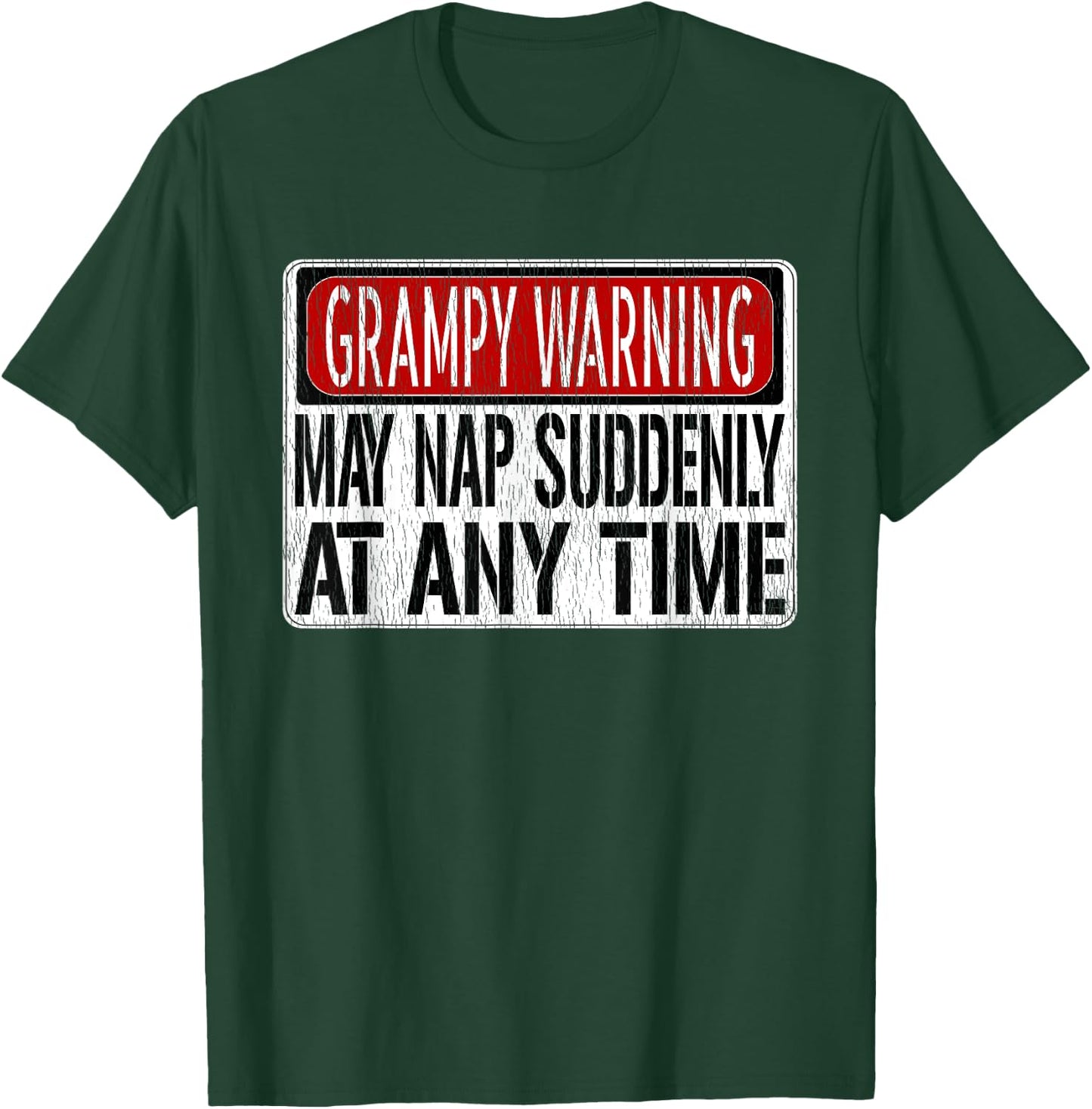 Funny Grampy Warning Sign - May Nap Suddenly At Any Time T-Shirt - T-Shirt | Forest